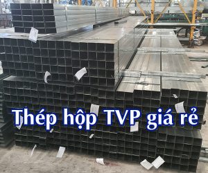 Mua thép hộp TVP giá rẻ, chiết khấu lớn tại Đại Lý Sắt Thép MTP